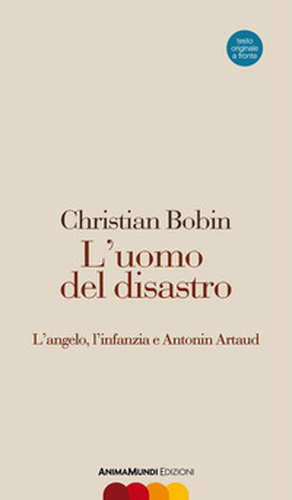 L'uomo del disastro. L'angelo, l'infanzia e Antonin Artaud. Testo francese a fronte - Librerie.coop L'uomo del disastro. L'angelo, l'infanzia e Antonin Artaud. Testo francese a fronte - Librerie.coop