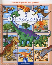 I dinosauri. L'enciclopedia dei piccoli - Librerie.coop