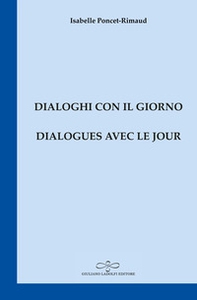 Dialogues avec le jour-Dialoghi con il giorno - Librerie.coop