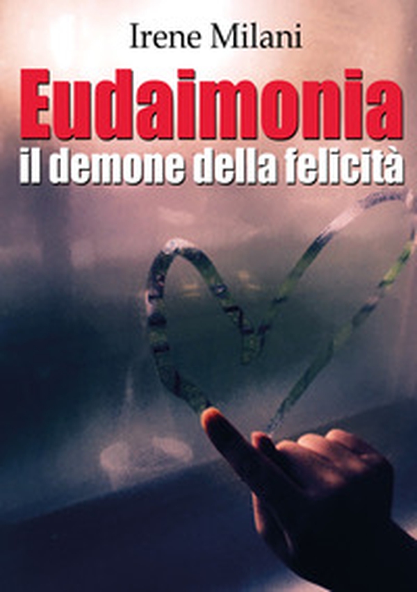Eudaimonia, il demone della felicità - Librerie.coop Eudaimonia, il demone della felicità - Librerie.coop
