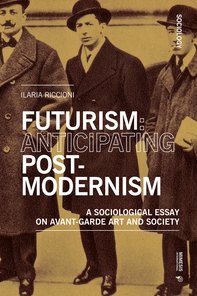 Futurism: Anticipating Postmodernism - Librerie.coop Futurism: Anticipating Postmodernism - Librerie.coop