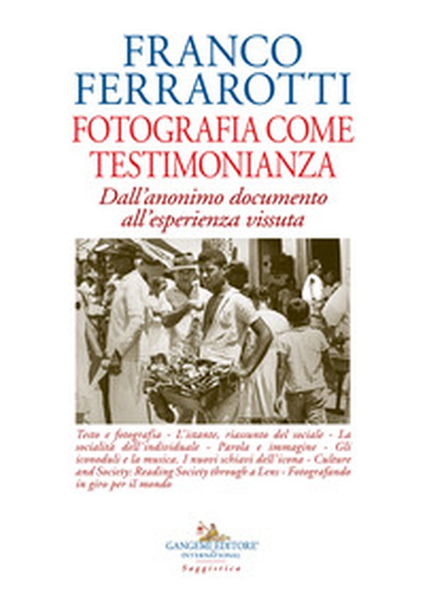 Fotografia come testimonianza. Dall'anonimo documento all'esperienza vissuta - Librerie.coop Fotografia come testimonianza. Dall'anonimo documento all'esperienza vissuta - Librerie.coop