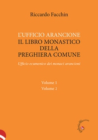 L'ufficio arancione. Il libro monastico della preghiera comune. Ufficio ecumenico dei monaci arancioni - Librerie.coop