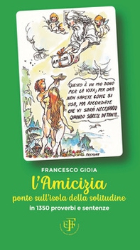 L'amicizia ponte sull'isola della solitudine. In 1350 proverbi e sentenze - Librerie.coop