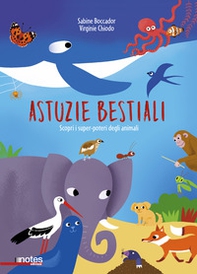 Astuzie bestiali. Scopri i super-poteri degli animali - Librerie.coop