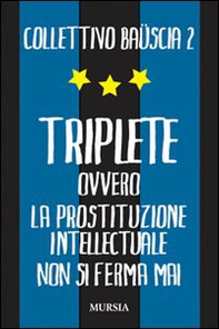 Triplete. Ovvero la prostituzione intellectuale non si ferma mai - Librerie.coop