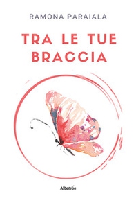 Tra le tue braccia - Librerie.coop