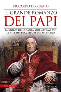 Il grande romanzo dei papi. La storia della Santa Sede attraverso le vite dei successori di San Pietro - Librerie.coop