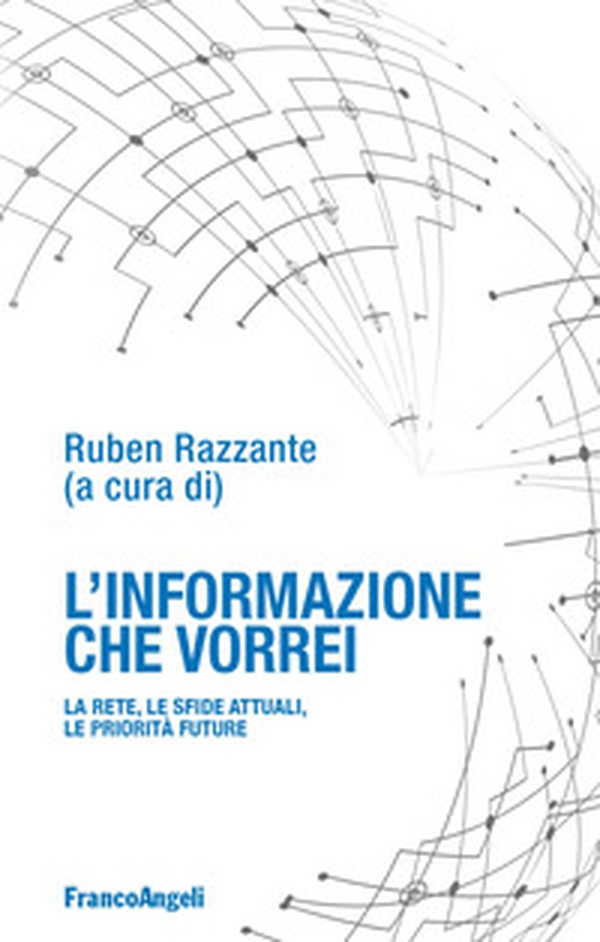 L'informazione che vorrei. La rete, le sfide attuali, le priorità future - Librerie.coop L'informazione che vorrei. La rete, le sfide attuali, le priorità future - Librerie.coop