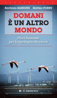 Domani è un altro mondo. Dieci domande per la Sardegna che verrà - Librerie.coop