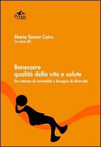 Benessere, qualità della vita e salute. Tra istanze di normalità e bisogno di diversità - Librerie.coop