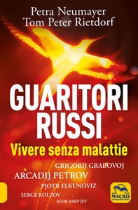 Guaritori russi. Vivere senza malattie. Grigorij Grabovoj, Arcadij Petrov, Pjotr Elkunoviz, Serge Kolzov, Igor Arep Jev - Librerie.coop Guaritori russi. Vivere senza malattie. Grigorij Grabovoj, Arcadij Petrov, Pjotr Elkunoviz, Serge Kolzov, Igor Arep Jev - Librerie.coop