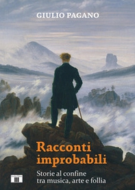 Racconti improbabili. Storie al confine tra musica, arte e follia - Librerie.coop