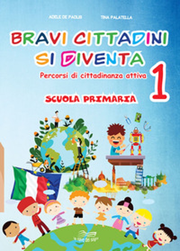 Bravi cittadini si diventa. Percorsi di cittadinanza attiva. Per la Scuola elementare - Librerie.coop Bravi cittadini si diventa. Percorsi di cittadinanza attiva. Per la Scuola elementare - Librerie.coop