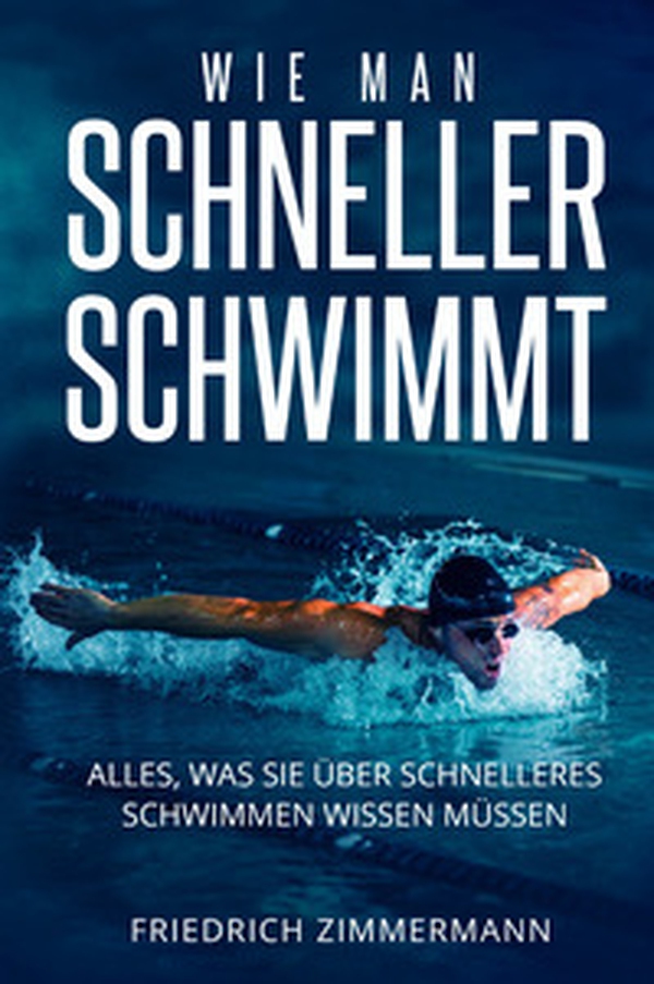 Wie man Schneller Schwimmt. Alles, was Sie über schnelleres Schwimmen wissen müssen - Librerie.coop Wie man Schneller Schwimmt. Alles, was Sie über schnelleres Schwimmen wissen müssen - Librerie.coop