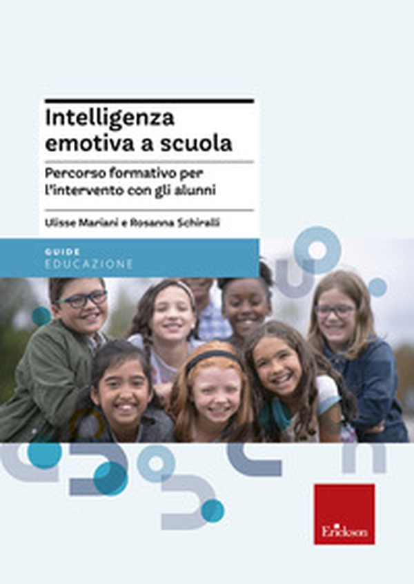 Intelligenza emotiva a scuola. Percorso formativo per l'intervento con gli alunni - Librerie.coop Intelligenza emotiva a scuola. Percorso formativo per l'intervento con gli alunni - Librerie.coop