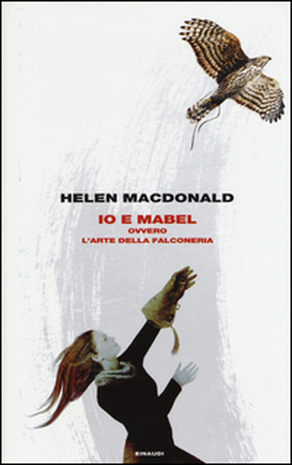 Io e Mabel. Ovvero l'arte della falconeria - Librerie.coop Io e Mabel. Ovvero l'arte della falconeria - Librerie.coop