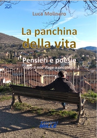 La panchina della vita. Pensieri e poesie dopo il mio stage a oncologia - Librerie.coop La panchina della vita. Pensieri e poesie dopo il mio stage a oncologia - Librerie.coop
