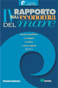 IV Rapporto sull'economia del mare 2011. Cluster marittimo e sviluppo in Italia e nelle regioni - Librerie.coop IV Rapporto sull'economia del mare 2011. Cluster marittimo e sviluppo in Italia e nelle regioni - Librerie.coop