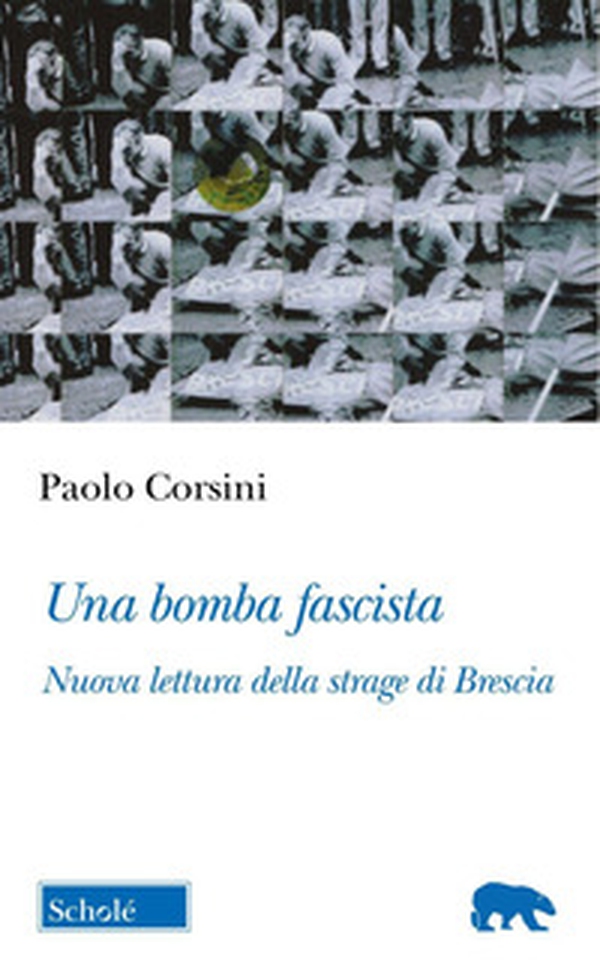 Una bomba fascista. Nuova lettura della strage di Brescia - Librerie.coop