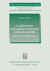 La rendicontazione non finanziaria e la misurazione dei fattori di sostenibilità. Profili teorici e prospettive future - Librerie.coop La rendicontazione non finanziaria e la misurazione dei fattori di sostenibilità. Profili teorici e prospettive future - Librerie.coop
