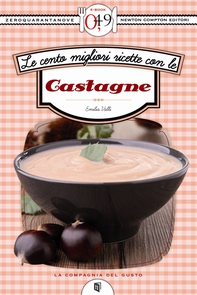 Le cento migliori ricette con le castagne - Librerie.coop