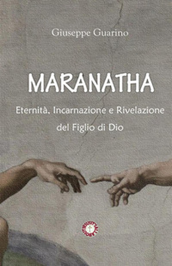 Maranatha. Eternità, incarnazione e rivelazione del Figlio di Dio - Librerie.coop Maranatha. Eternità, incarnazione e rivelazione del Figlio di Dio - Librerie.coop