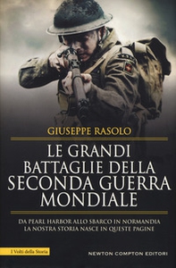 Le grandi battaglie della seconda guerra mondiale. Dal fronte italiano alla Russia, da Pearl Harbor allo sbarco in Normandia, tutti gli scontri decisivi dell'ultimo conflitto - Librerie.coop Le grandi battaglie della seconda guerra mondiale. Dal fronte italiano alla Russia, da Pearl Harbor allo sbarco in Normandia, tutti gli scontri decisivi dell'ultimo conflitto - Librerie.coop