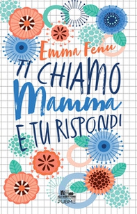 Ti chiamo mamma e tu rispondi - Librerie.coop