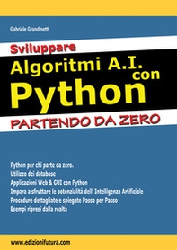 Sviluppare algoritmi A.I. con Python. Partendo da Zero - Librerie.coop