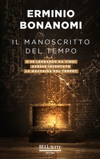 Il manoscritto del tempo. E se Leonardo da Vinci avesse inventato la macchina del tempo? - Librerie.coop Il manoscritto del tempo. E se Leonardo da Vinci avesse inventato la macchina del tempo? - Librerie.coop