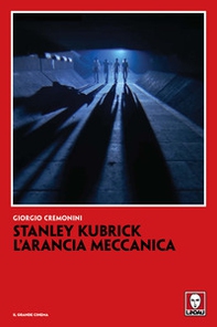 Stanley Kubrick. L'arancia meccanica - Librerie.coop