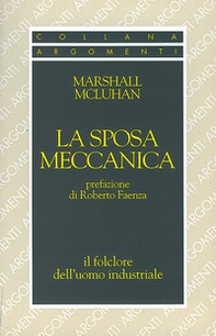 La sposa meccanica. Il folklore dell'uomo industriale - Librerie.coop La sposa meccanica. Il folklore dell'uomo industriale - Librerie.coop