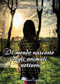 Il mondo nascosto degli animali notturni - Librerie.coop