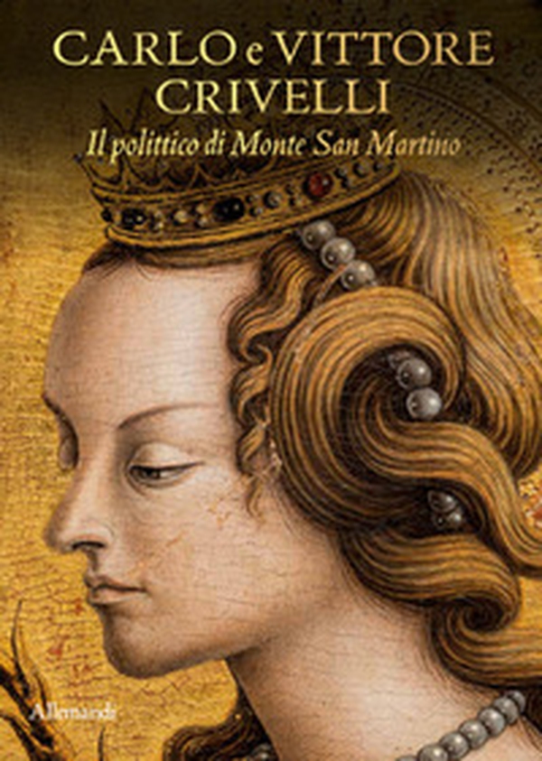 Carlo e Vittore Crivelli. Il polittico di Monte San Martino. Catalogo della mostra (Milano, 3 dicembre 2025-11 gennaio 2026) - Librerie.coop