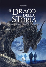 Il drago della storia. Avventure di guerra e di mistero - Librerie.coop Il drago della storia. Avventure di guerra e di mistero - Librerie.coop