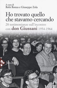 Ho trovato quello che stavamo cercando. 28 testimonianze sull'incontro con don Giussani - Librerie.coop