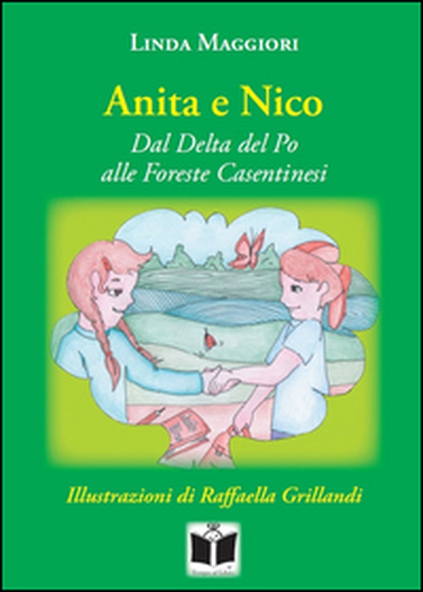 Anita e Nico. Dal Delta del Po alle foreste casentinesi - Librerie.coop Anita e Nico. Dal Delta del Po alle foreste casentinesi - Librerie.coop