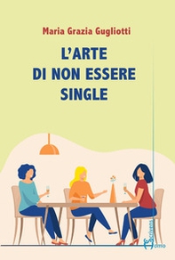 L'arte di non essere single - Librerie.coop