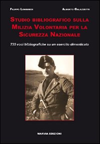 Studio bibliografico sulla milizia volontaria per la sicurezza nazionale. 735 voci bibliografiche su un esercito dimenticato - Librerie.coop