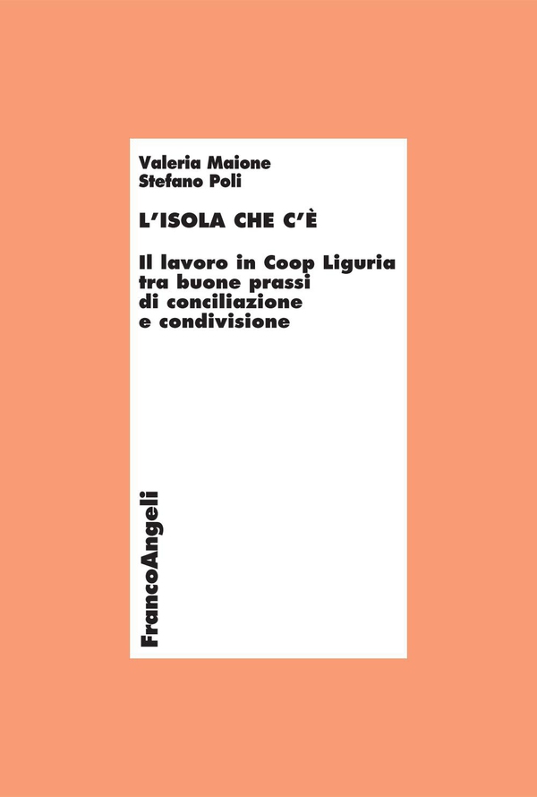 L'Isola che c'è. Il lavoro in Coop Liguria tra buone prassi di conciliazione e condivisione - Librerie.coop L'Isola che c'è. Il lavoro in Coop Liguria tra buone prassi di conciliazione e condivisione - Librerie.coop