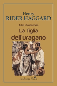 La figlia dell'uragano. Allan Quatermain - Librerie.coop La figlia dell'uragano. Allan Quatermain - Librerie.coop