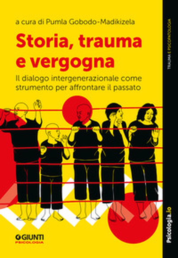 Storia, trauma e vergogna. Il dialogo intergenerazionale come strumento per affrontare il passato - Librerie.coop