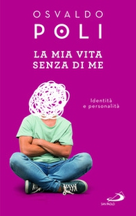 La mia vita senza di me. Identità e personalità - Librerie.coop