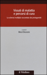 Vissuti di malattia e percorsi di cura. La sclerosi multipla raccontata dai protagonisti - Librerie.coop