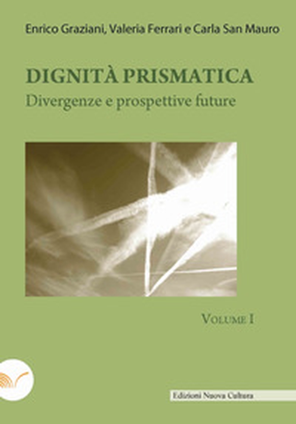 Dignità prismatica. Divergenze e prospettive future - Librerie.coop Dignità prismatica. Divergenze e prospettive future - Librerie.coop