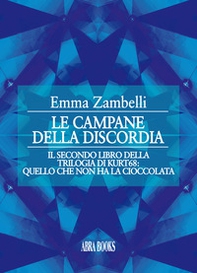 Le campane della discordia. Il secondo libro della trilogia di kurt68: quello che non ha la cioccolata - Librerie.coop Le campane della discordia. Il secondo libro della trilogia di kurt68: quello che non ha la cioccolata - Librerie.coop