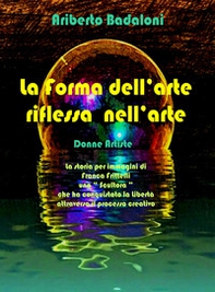 La forma dell'arte riflessa nell'arte. Donne artiste - Librerie.coop