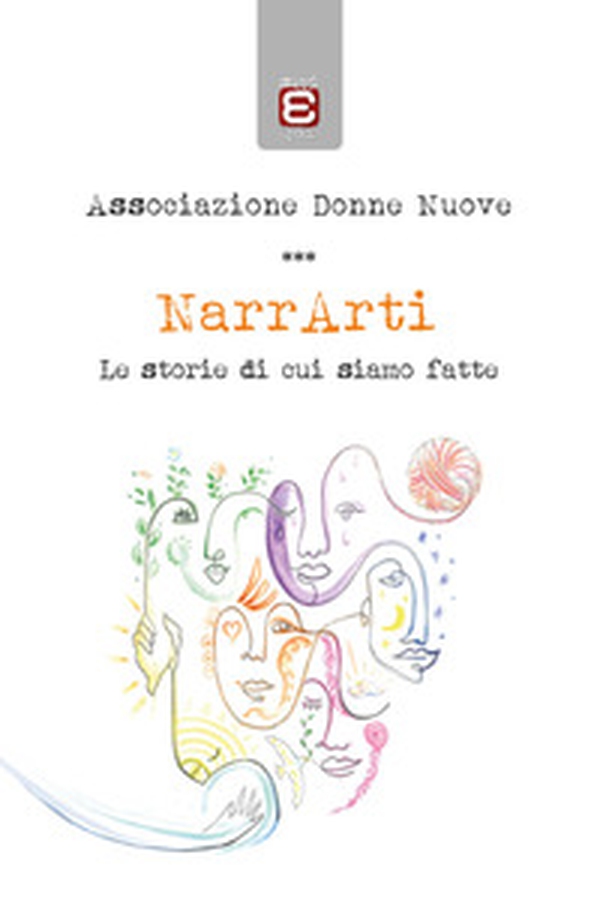 NarrArti. Le storie di cui siamo fatte - Librerie.coop NarrArti. Le storie di cui siamo fatte - Librerie.coop