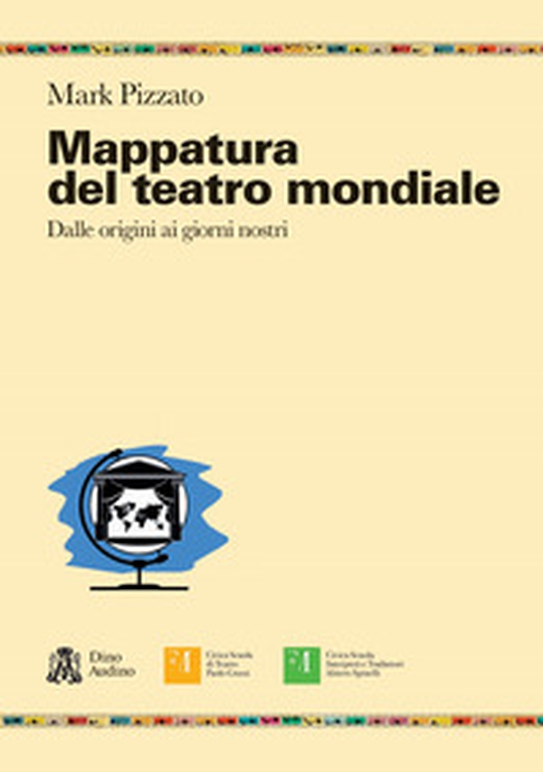 Mappatura del teatro mondiale. Dalle origini ai giorni nostri - Librerie.coop Mappatura del teatro mondiale. Dalle origini ai giorni nostri - Librerie.coop